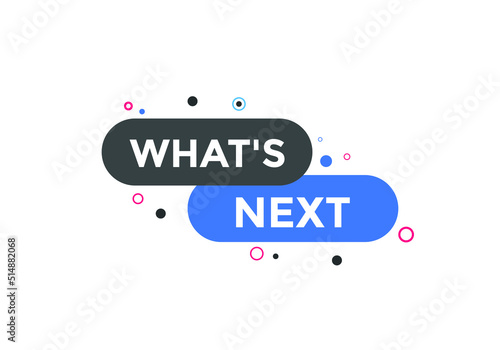 whats next text speech bubble. What's Next? vector illustration
