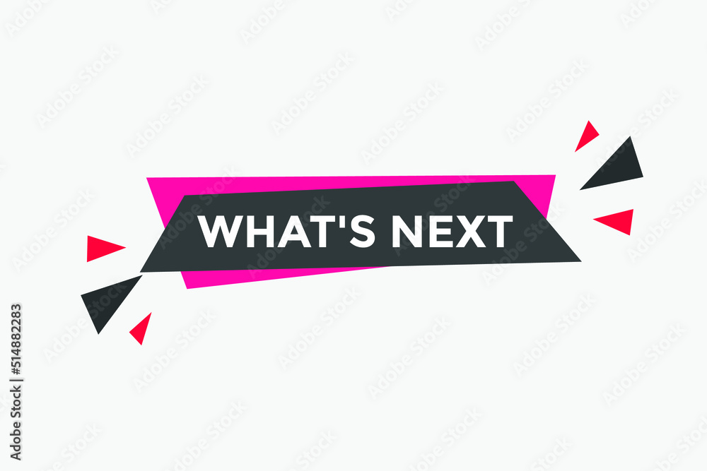 whats next text speech bubble. What's Next? vector illustration
