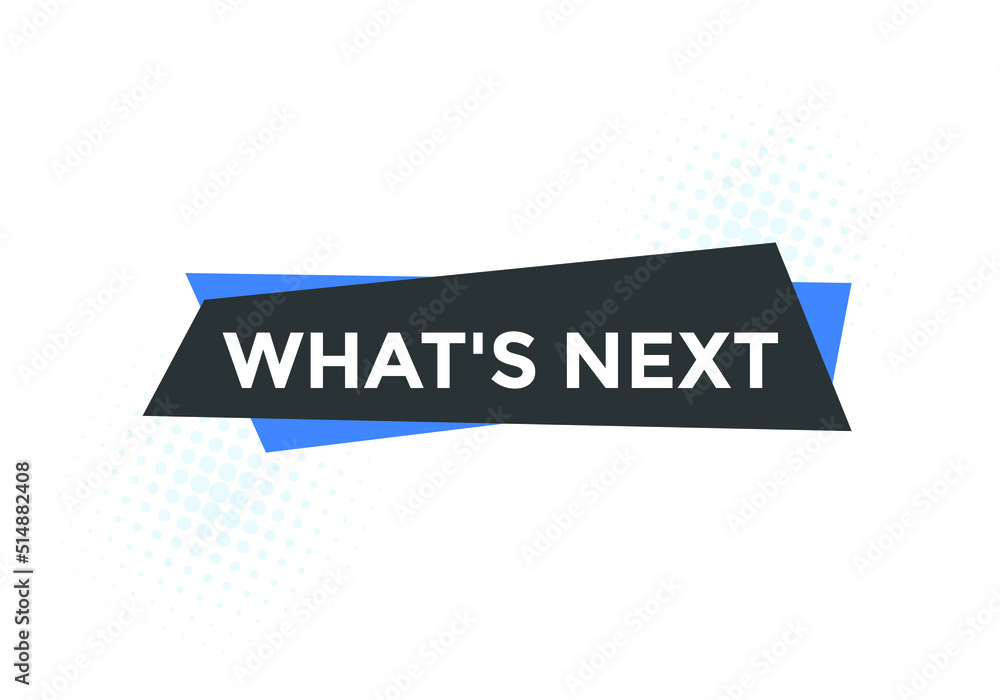whats next text speech bubble. What's Next? vector illustration
whats next text speech bubble. What's Next? vector illustration