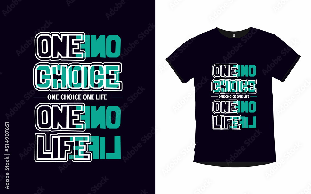 One choice one life Motivational quotes typography t-shirt design