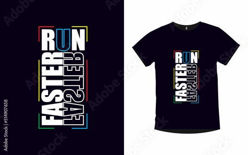 Run faster Motivational quotes typography t-shirt design