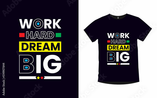 Work hard dream big Motivational quotes typography t-shirt design