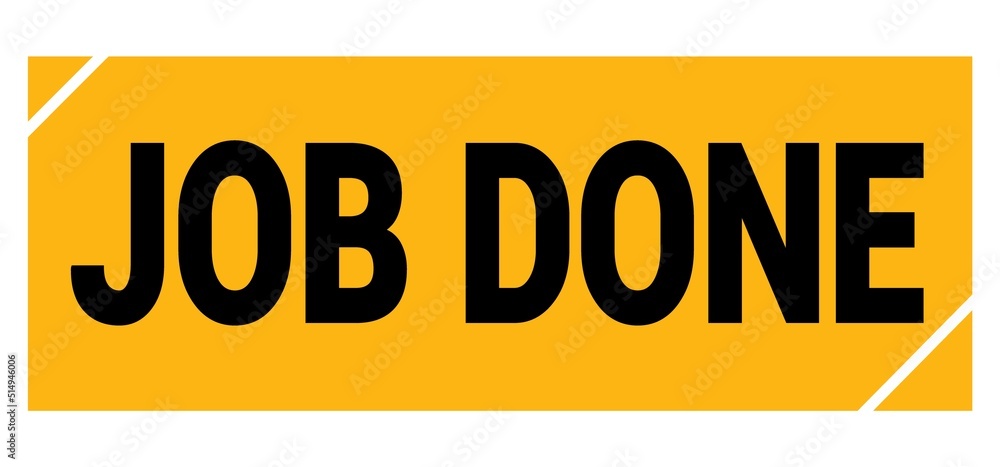JOB DONE text on yellow-black grungy stamp sign. JOB DONE text on yellow-black grungy stamp sign.