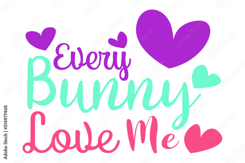 Easter Bunny Quotes - Every Bunny Love Me