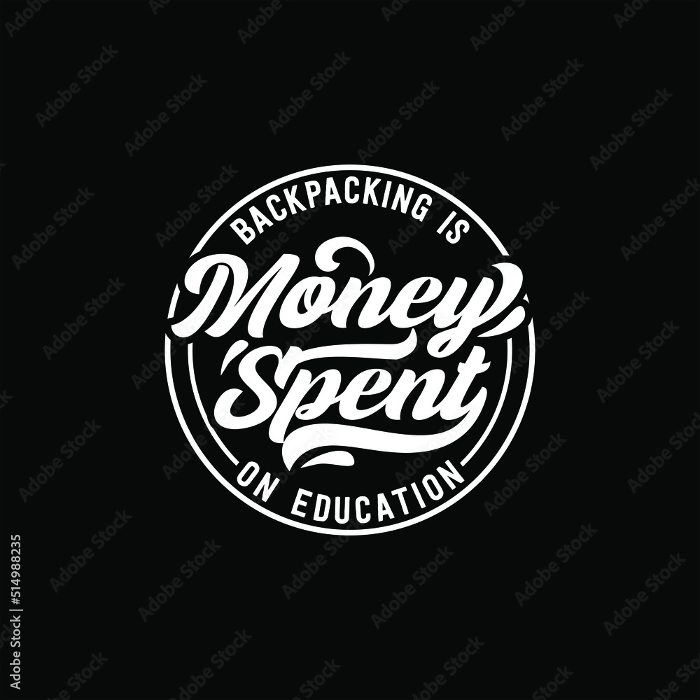 Backpacking is money spend on education text art in circle Stamp Calligraphy design Backpacking is money spend on education text art in circle Stamp Calligraphy design