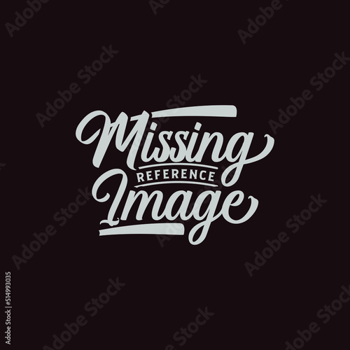 Missing reference image, funny quote text art Calligraphy simple white color typography design