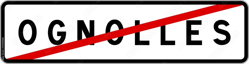 Panneau sortie ville agglomération Ognolles / Town exit sign Ognolles Panneau sortie ville agglomération Ognolles / Town exit sign Ognolles