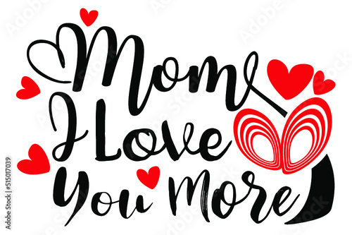 mother s day love quotes - mom i love you more
