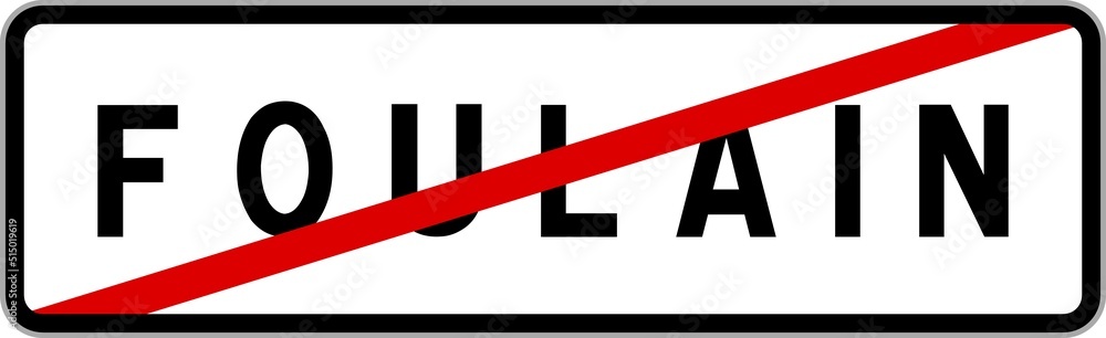 Panneau sortie ville agglomération Foulain / Town exit sign Foulain Panneau sortie ville agglomération Foulain / Town exit sign Foulain