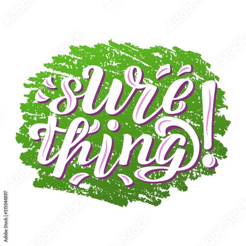 Hand drawn vector phrase Sure thing with white brush style lettering on white textured background for poster, card, banner, social media content, advertising, sticker, invitation, website, template