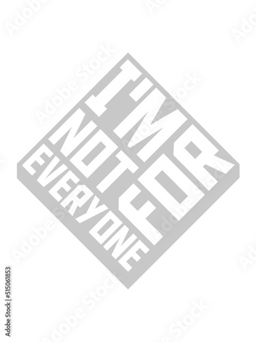 Im not for everyone 