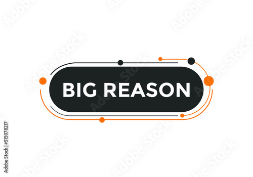 big reason speech bubble. Best choice text symbol. 
