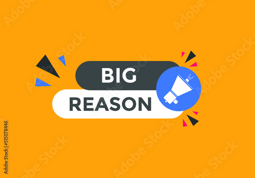 big reason text button. big reason speech bubble. label sign template
