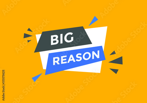 big reason text button. big reason speech bubble. label sign template
