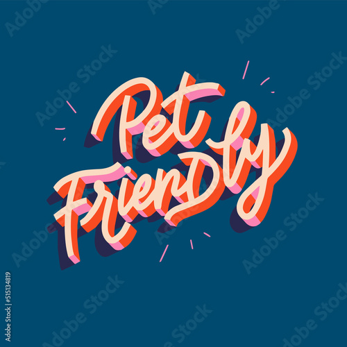 pet friendly.vector illustration.hand drawn letters.calligraphy with falling shadows that create a 3d effect.modern typography design perfect for poster,banner,t shirt,flyer,and different uses. photo