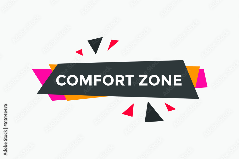 Comfort zone text banner in flat style. Comfort zone on speech bubble. Comfort zone banner.
Comfort zone text banner in flat style. Comfort zone on speech bubble. Comfort zone banner.