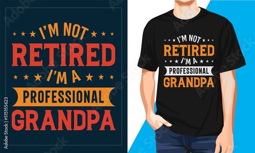 I’m Not Retired I’m a professional Grandpa T-shirt