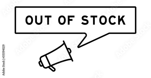 Megaphone icon with speech bubble in word out of stock on white background