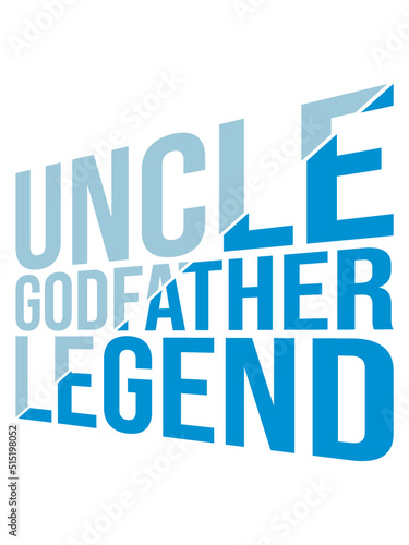 Uncle Godfather Legend Zitat 