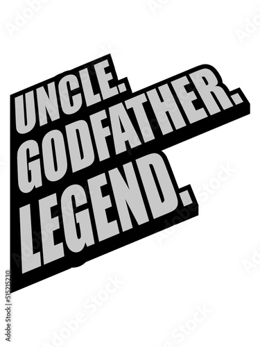 Uncle Godfather Legend Zitat 