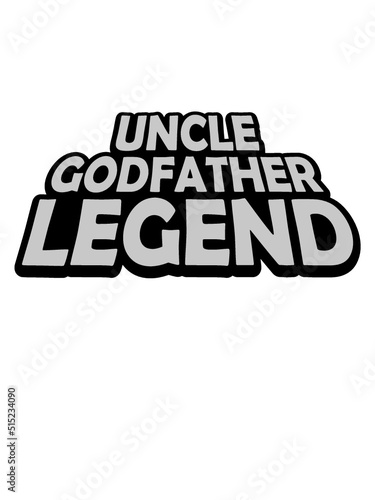 Uncle Godfather Legend Zitat 