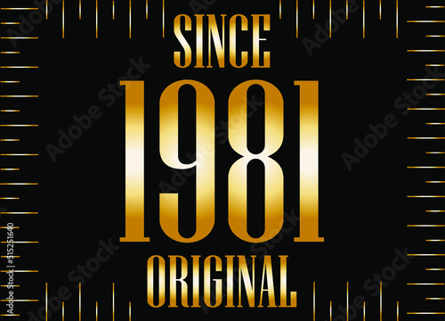Since 1981 year original gold. Golden year on black background.