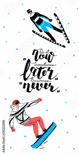 Vector layout, vertical format postcard template. Painted equipment for winter sports. Characters with ski, stick, board from snowboard. Motivational phrase do it now, sometimes later becomes never.