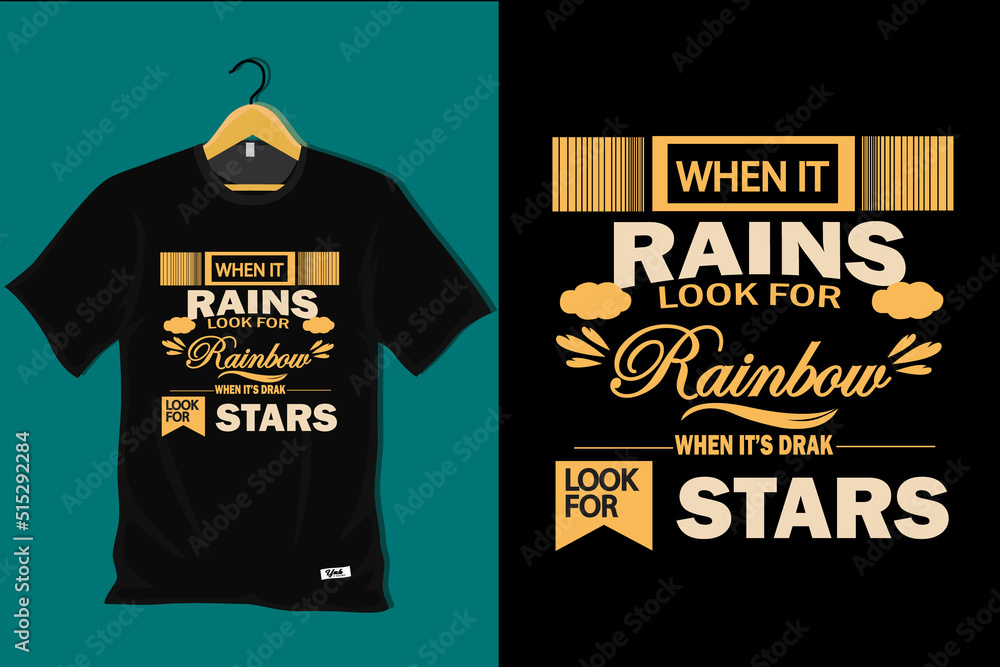 Obraz premium When It Rains Look for Rainbow When Dark Look for Stars T Shirt Design