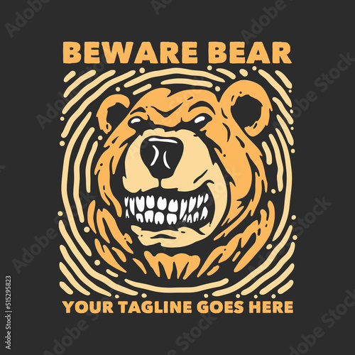 t shirt design beware bear with bear head and gray background vintage illustration