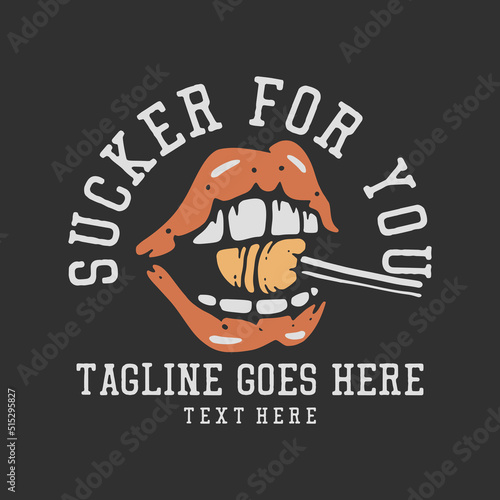 t shirt design suck sucker for you with mouth eating lollipop with gray background vintage illustration