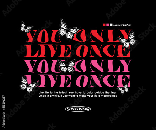 Inspiration Motivational Qoute You Only Live Once (YOLO)  Butterflies t shirt design, vector graphic, typographic poster or tshirts street wear and Urban style