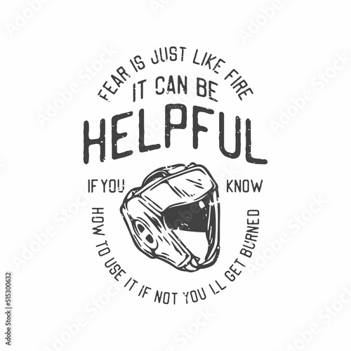 american vintage illustration fear is just like fire it can be helpful if you know how to use it if not you’ll get burned for t shirt design