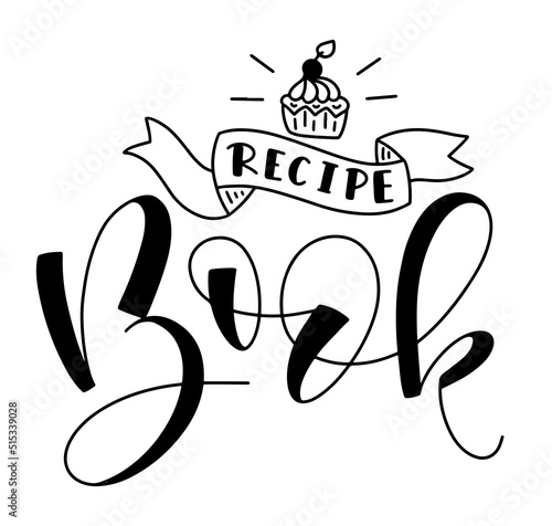 Recipe book - black lettering with doodle cake. Vector illustration