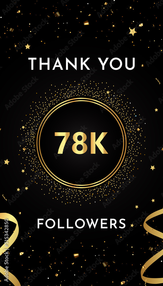 © VectoNations - Thank you 78k or 78 thousand followers with gold glitters and confetti isolated on black background. Premium design for social sites posts, greeting card, banner, social networks, poster. © VectoNations - Thank you 78k or 78 thousand followers with gold glitters and confetti isolated on black background. Premium design for social sites posts, greeting card, banner, social networks, poster.