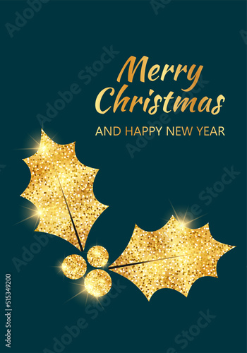 Merry Christmas and Happy New Year. Greeting card with gold holly leaves and berries. Vector illustration.