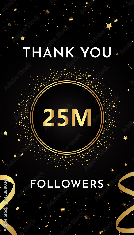 Thank you 25M or 25 million followers with gold glitters and confetti isolated on black background. Premium design for banner, social networks, poster, subscribers, and greeting card.