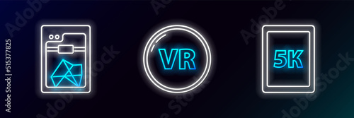 Set line Tablet with text 5k, 3D printer and Virtual reality icon. Glowing neon. Vector