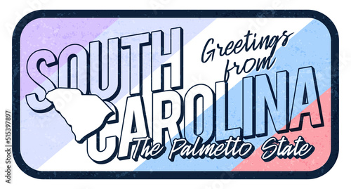 Greeting from south carolina vintage rusty metal sign vector illustration. Vector state map in grunge style with Typography hand drawn lettering.