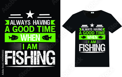 Always Having a good time when I am Fishing.