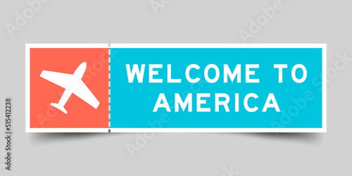Orange and blue color ticket with plane icon and word welcome to america on gray background