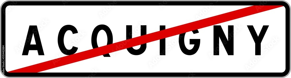 Panneau sortie ville agglomération Acquigny / Town exit sign Acquigny Panneau sortie ville agglomération Acquigny / Town exit sign Acquigny
