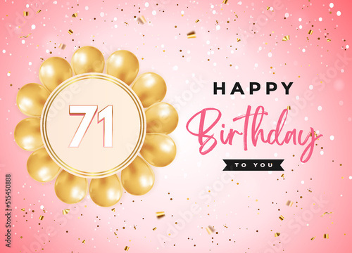 Happy 71th birthday with gold balloon and confetti isolated on soft pink background. Premium design for birthday celebrations, birthday card, greetings card, poster, banner, ceremony. photo