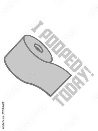 I pooped today Zitat 