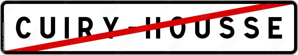Panneau sortie ville agglomération Cuiry-Housse / Town exit sign Cuiry-Housse Panneau sortie ville agglomération Cuiry-Housse / Town exit sign Cuiry-Housse
