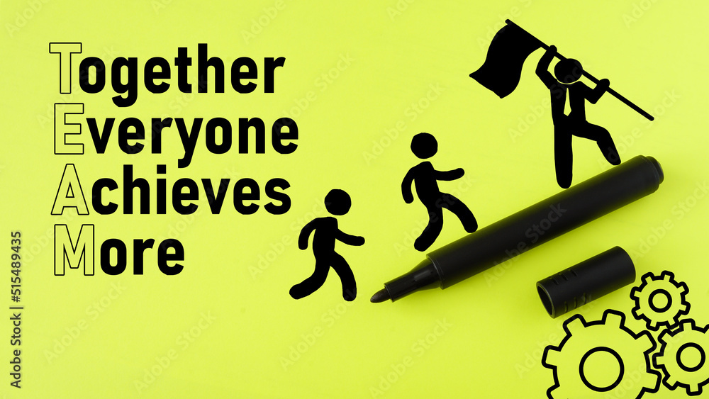 Together Everyone Achieves More - TEAM is shown using the text Together Everyone Achieves More - TEAM is shown using the text