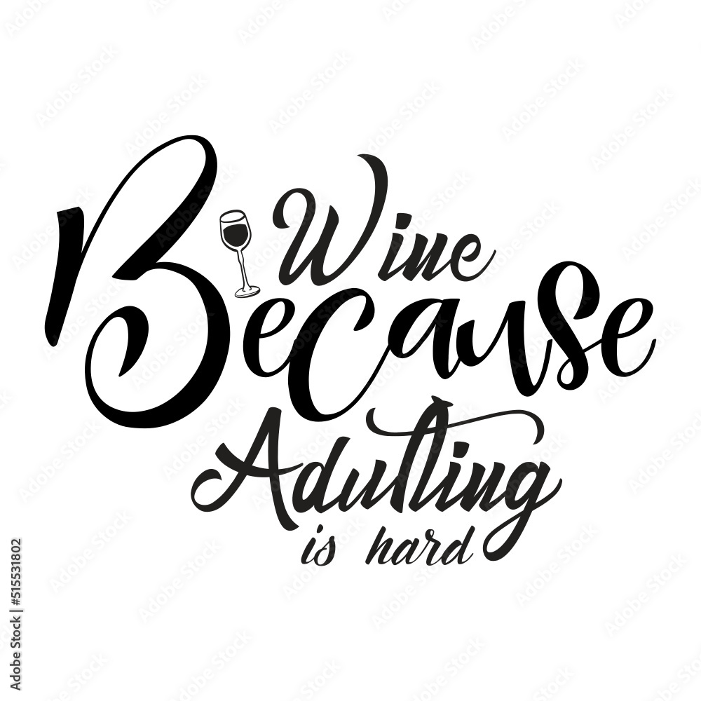 Wine Because Adulting Is Hard svg