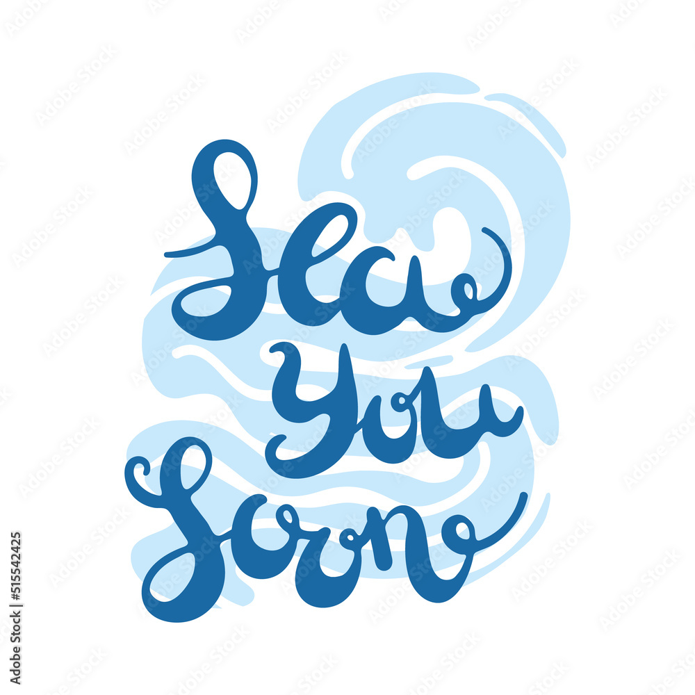 Hand Drawn Sea You Soon Phrase with Ocean Wave Hand Drawn Sea You Soon Phrase with Ocean Wave