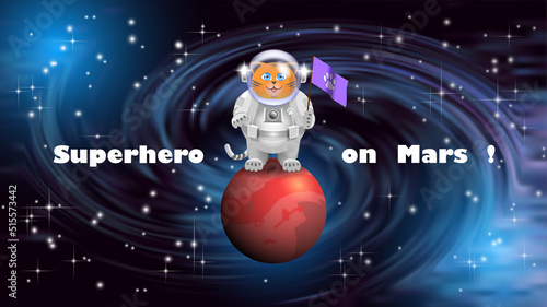 Superhero on Mars. Vector cheerful cat astronaut with a flag, stands on a red volumetric planet against the background of a starry spiral galaxy