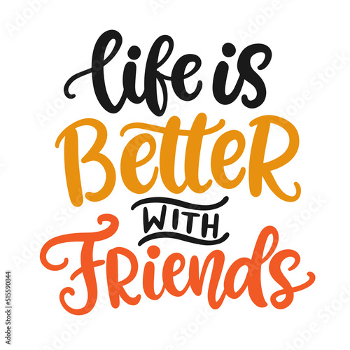 Life is Better with Friends. Friendship Day hand lettering phrase