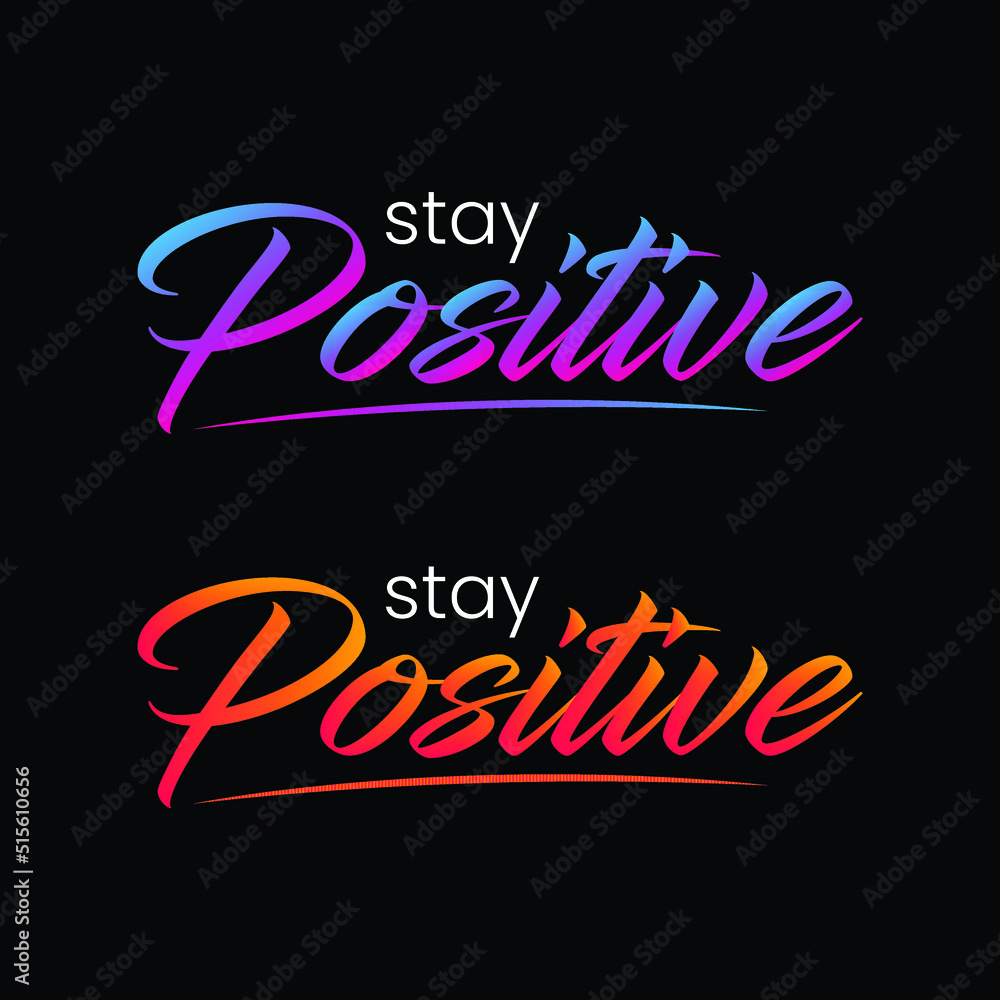 Stay positive Vector Design. Stay Positive Saying.  Design element for poster, greeting card. Vector illustration